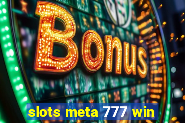 slots meta 777 win